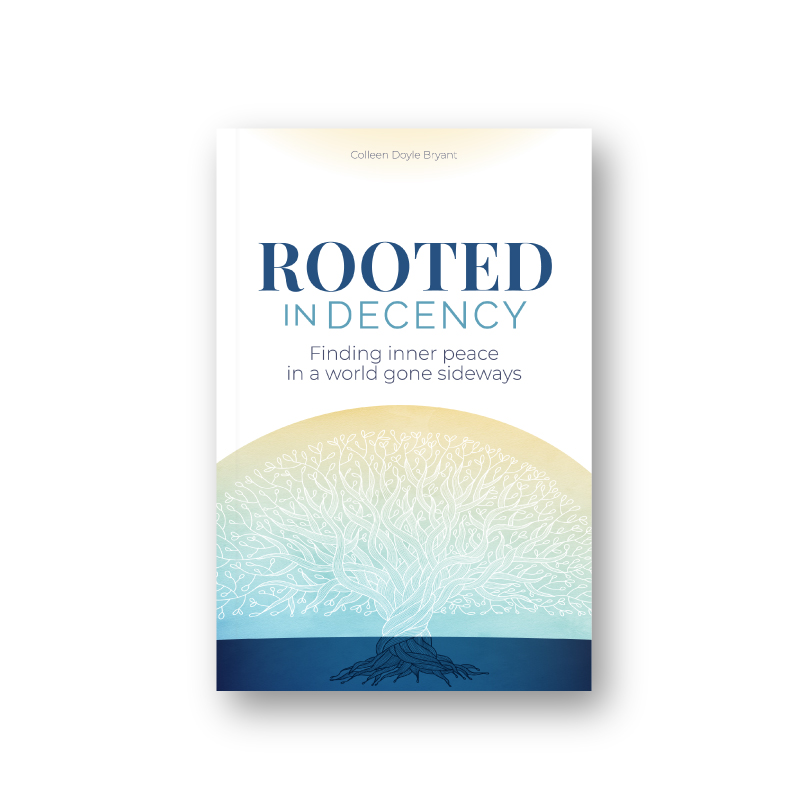 Rooted in Decency Book by Colleen Doyle Bryant Author