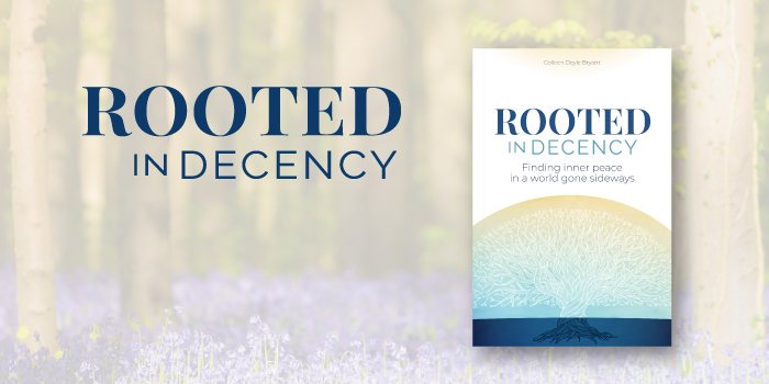 Rooted in Decency Book on Core Values and Moral Compass by author Colleen Doyle Bryant