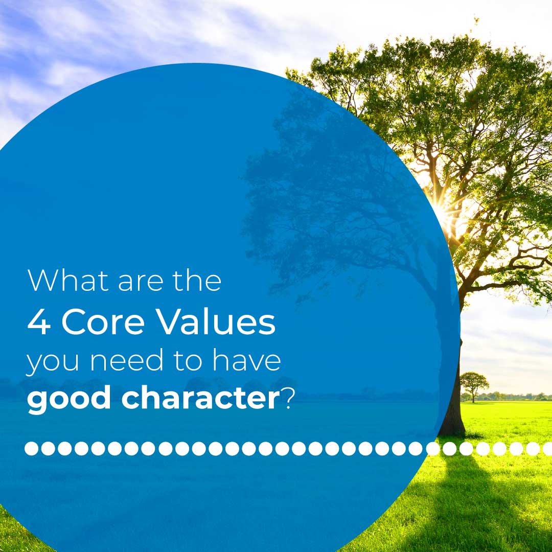 The 4 core values you need to have good character and decency