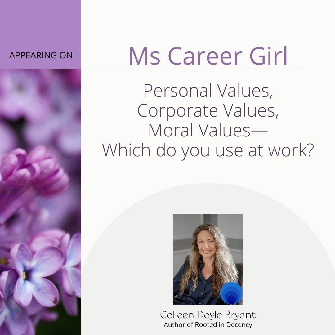 Personal, corporate, and moral values- which to use at work, article by Colleen Doyle Bryant