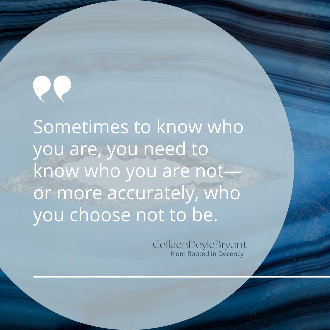 Quote on knowing who you are by Colleen Doyle Bryant from Rooted in Decency book