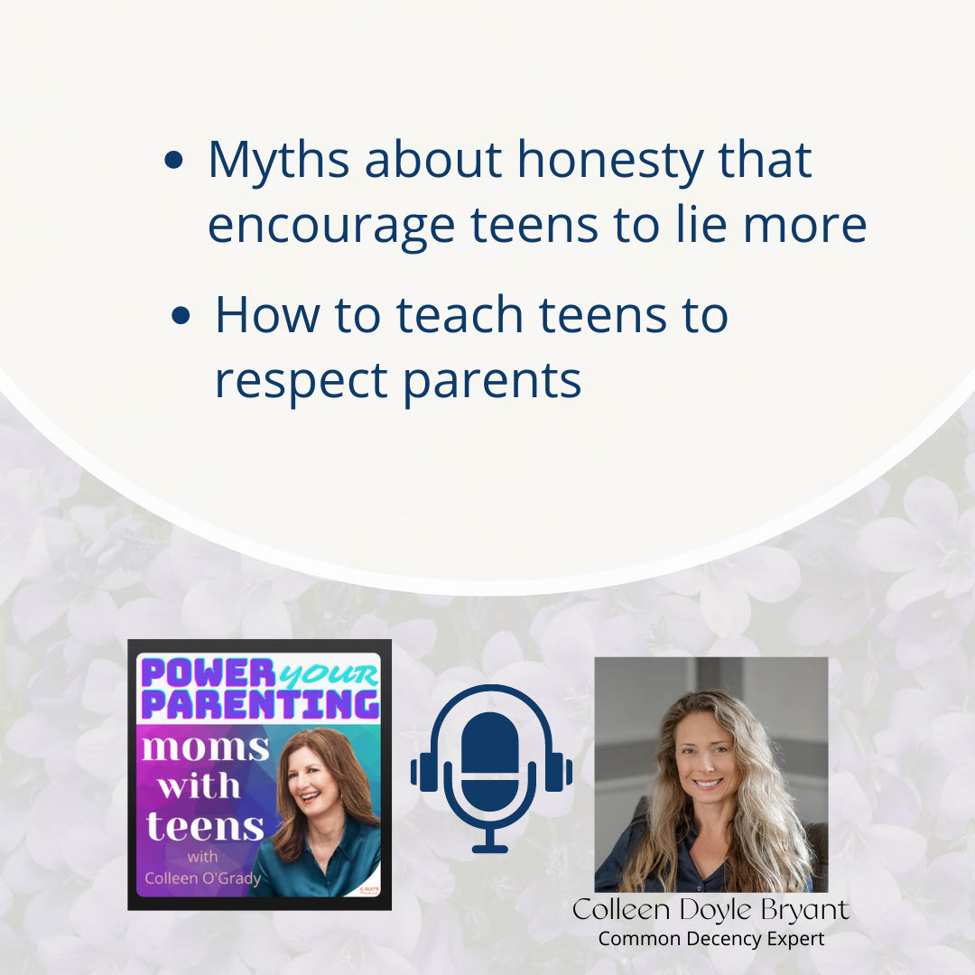 Teach teens the value of honesty and respect on Power Your Parenting Podcast featuring author Colleen Doyle Bryant