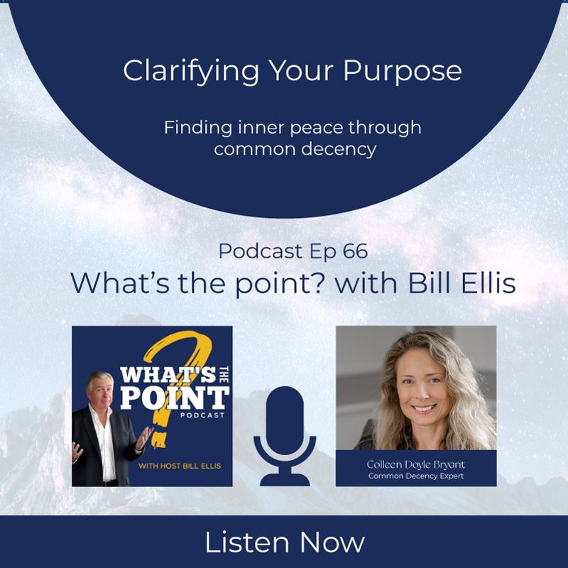 Finding purpose through common decency on the What's the Point podcast with author Colleen Doyle Bryant
