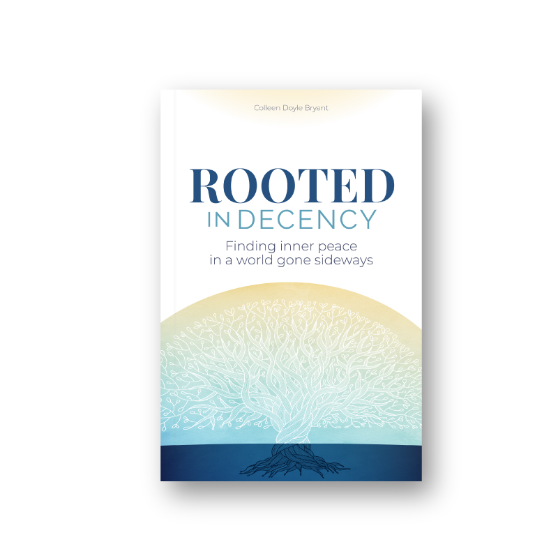 Rooted in Decency Book by Author Colleen Doyle Bryant